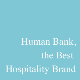 Human Bank, the Best Hospitality Brand
